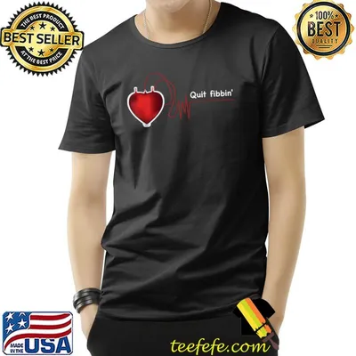 Quit Fibbin Atrial Fibrillation Heart T-Shirt