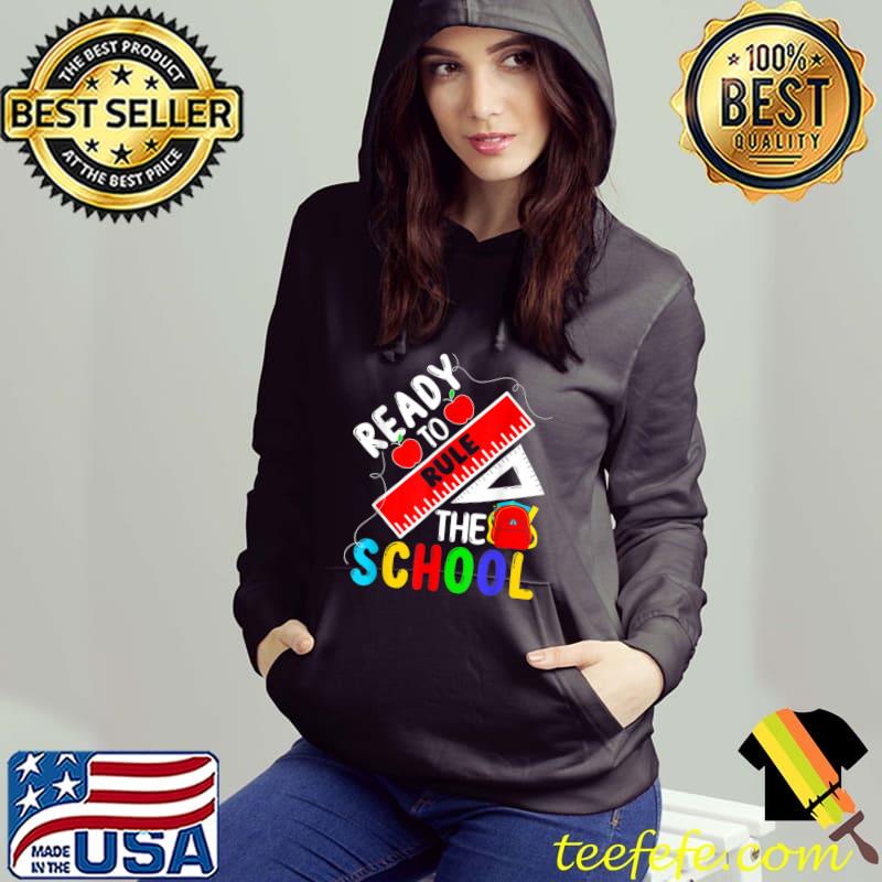 Ready To Rule The School Back To School T-Shirt Hoodie Ready To Rule The School Back To School T-Shirt Hoodie