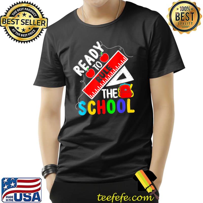 Ready To Rule The School Back To School T-Shirt Ready To Rule The School Back To School T-Shirt