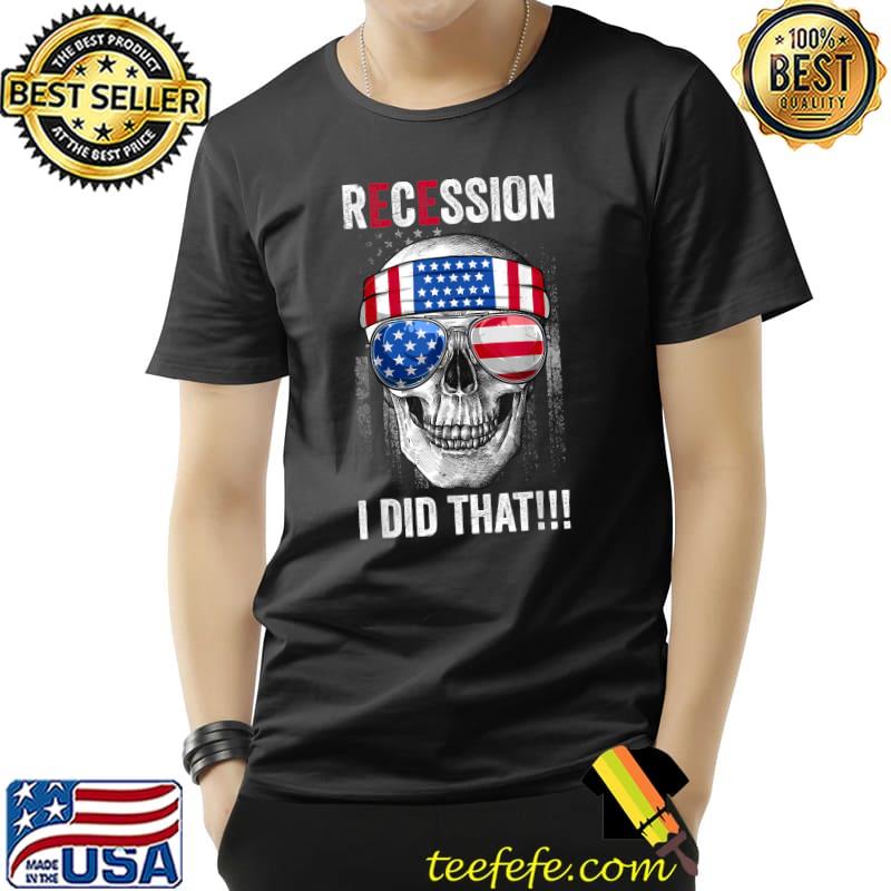 Recession I Did That Biden Recession Skull Anti Biden Sunglasses American Flag T-Shirt