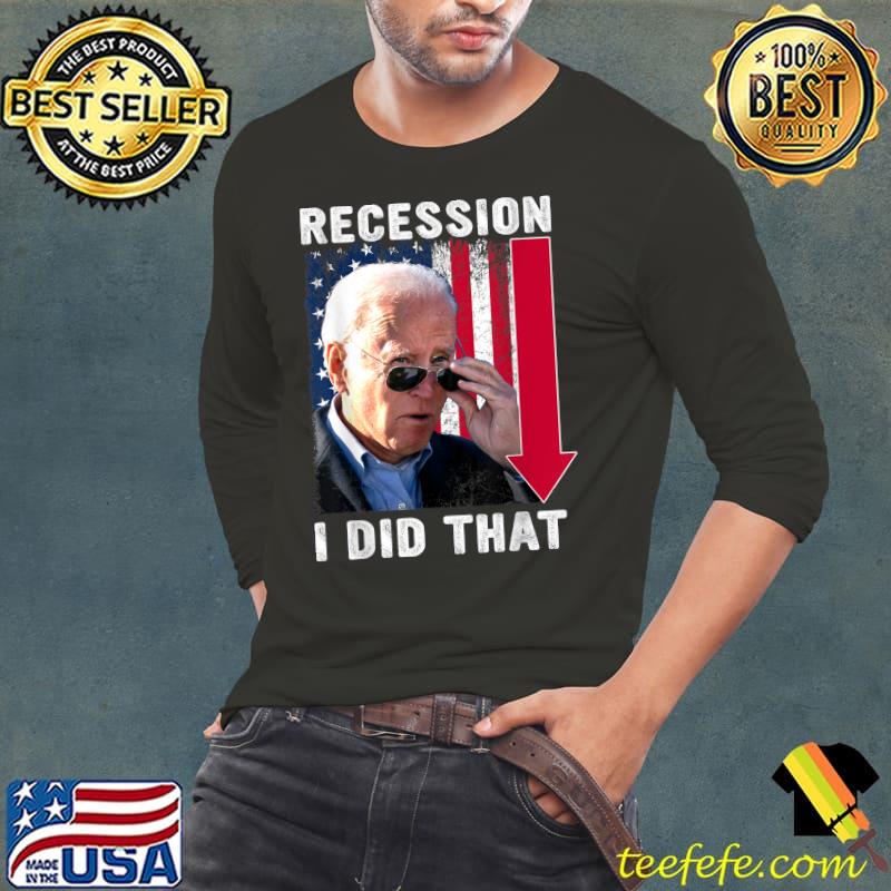 Recession I Did That Joe Biden Usa Flag T-Shirt Long Sleeve Tee Recession I Did That Joe Biden Usa Flag T-Shirt Long Sleeve Tee