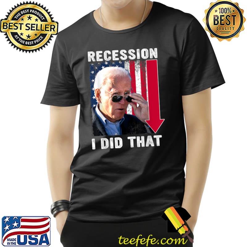 Recession I Did That Joe Biden Usa Flag T-Shirt Recession I Did That Joe Biden Usa Flag T-Shirt