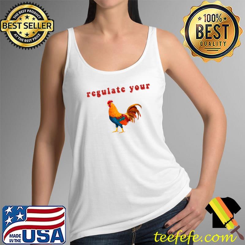 Regulate Your Cock Feminist Women's Rights Activist Chicken T-Shirt Tank Top Regulate Your Cock Feminist Women's Rights Activist Chicken T-Shirt Tank Top
