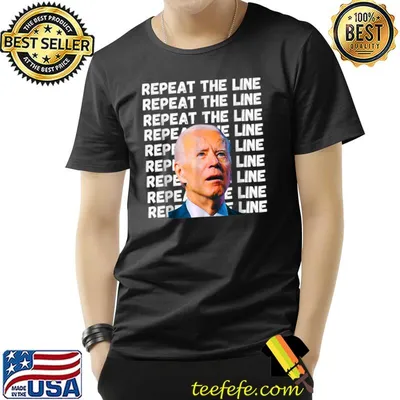Repeat The Line Joe Biden T-Shirt