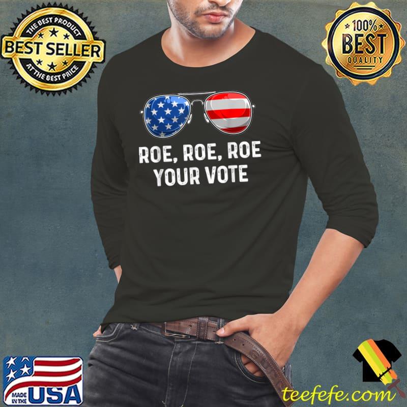 Roe Your Vote Sunglasses American Flag Women's Rights T-Shirt Long Sleeve Tee Roe Your Vote Sunglasses American Flag Women's Rights T-Shirt Long Sleeve Tee