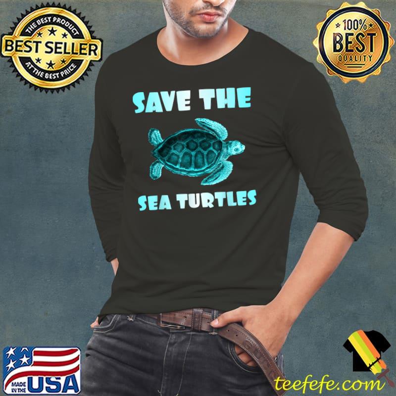 Save The Sea Turtle T-Shirt Long Sleeve Tee Save The Sea Turtle T-Shirt Long Sleeve Tee