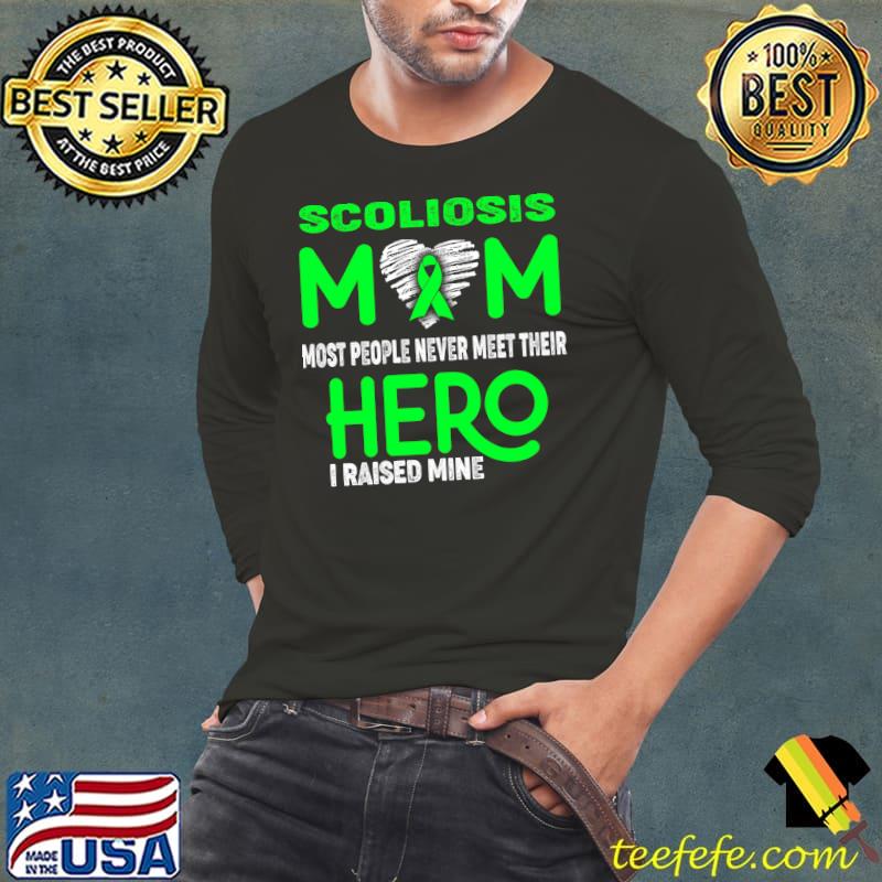 Scoliosis MOM Most People Never Meet Their Hero I Raised Mine T-Shirt Long Sleeve Tee Scoliosis MOM Most People Never Meet Their Hero I Raised Mine T-Shirt Long Sleeve Tee