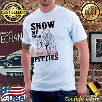 Show Me Your Pitties T-Shirt