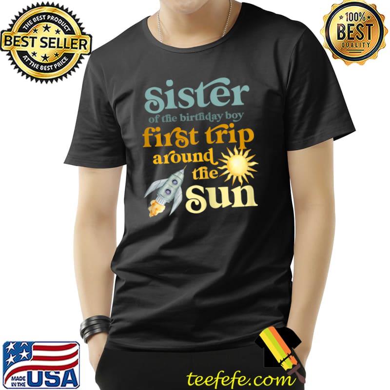 Sister Outer Space 1st Birthday First Trip Around The Sun T-Shirt Sister Outer Space 1st Birthday First Trip Around The Sun T-Shirt