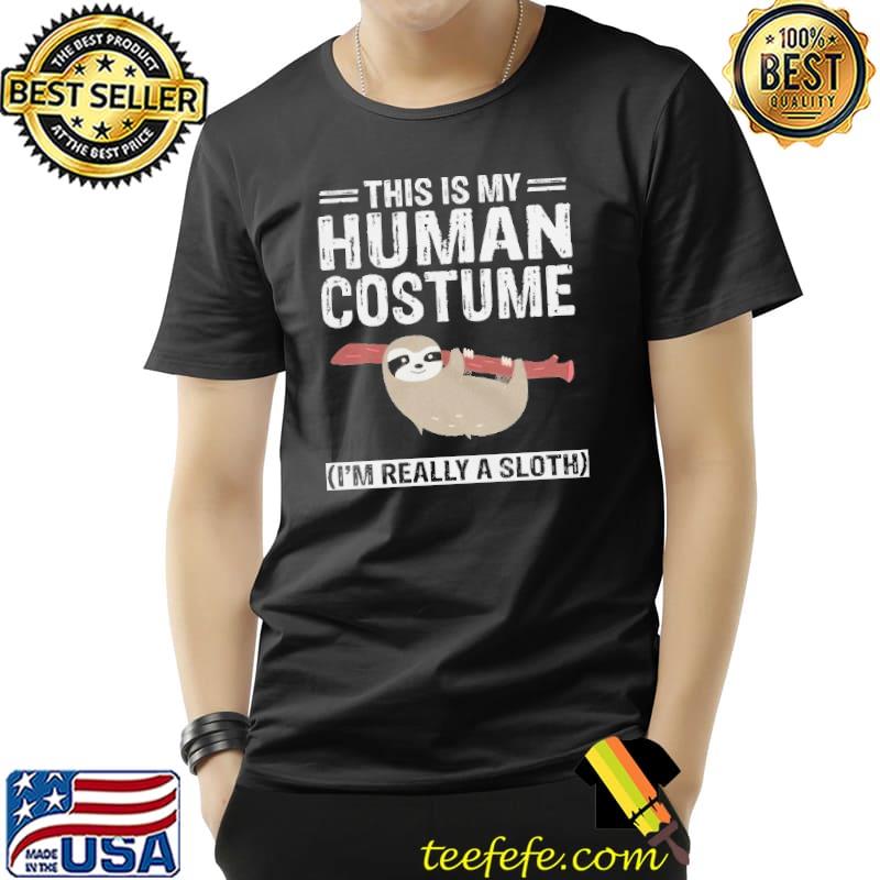 Sloth this is my human costume cute sloth halloween lazy sloth shirt