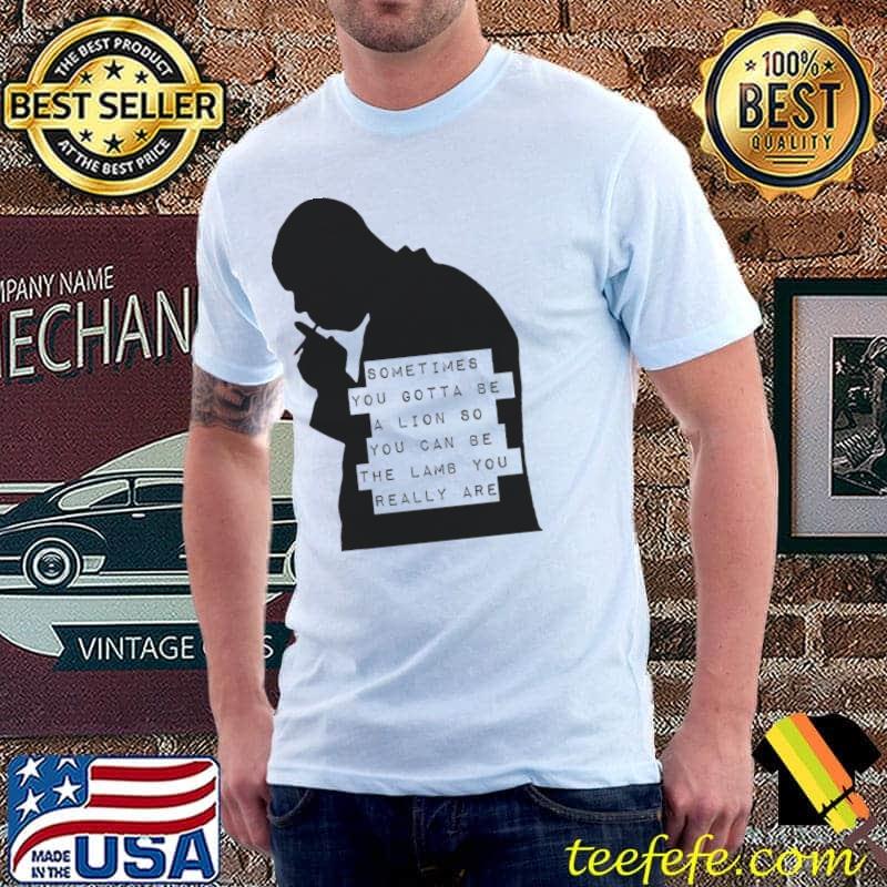 Sometimes you gotta be a lion dave chappelle shirt