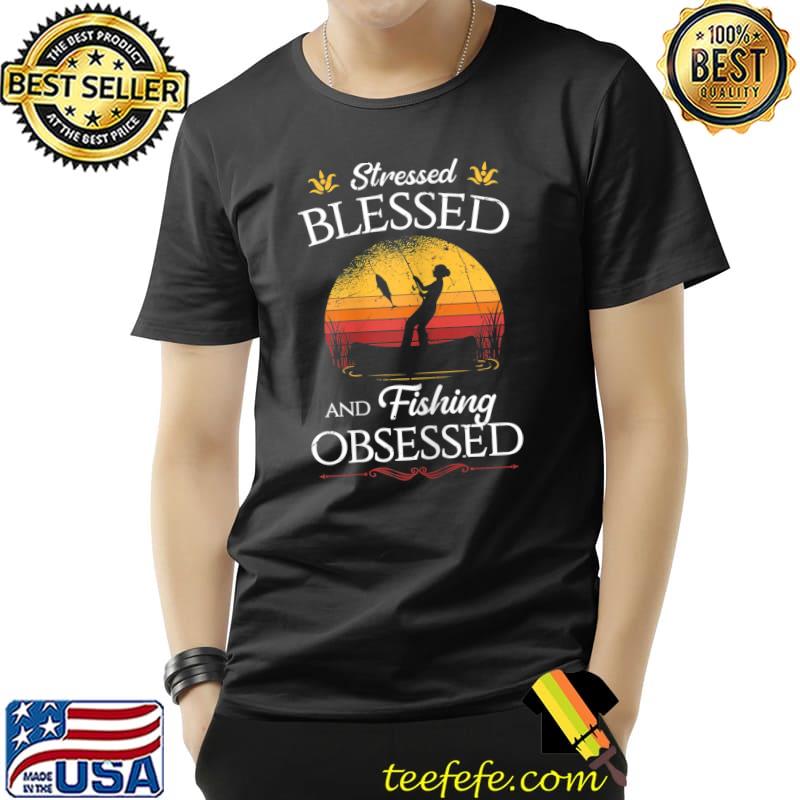 Stressed Blessed And Fishing Obsessed Vintage Sunset T-Shirt