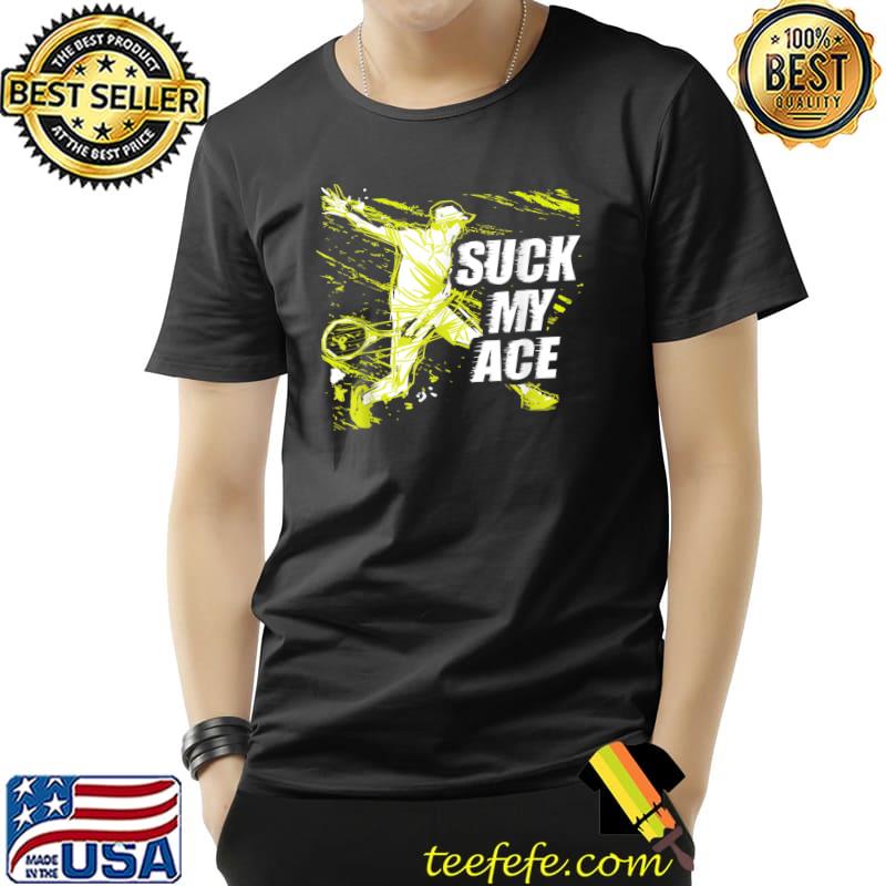 Suck my ace tennis joke tennis T-Shirt