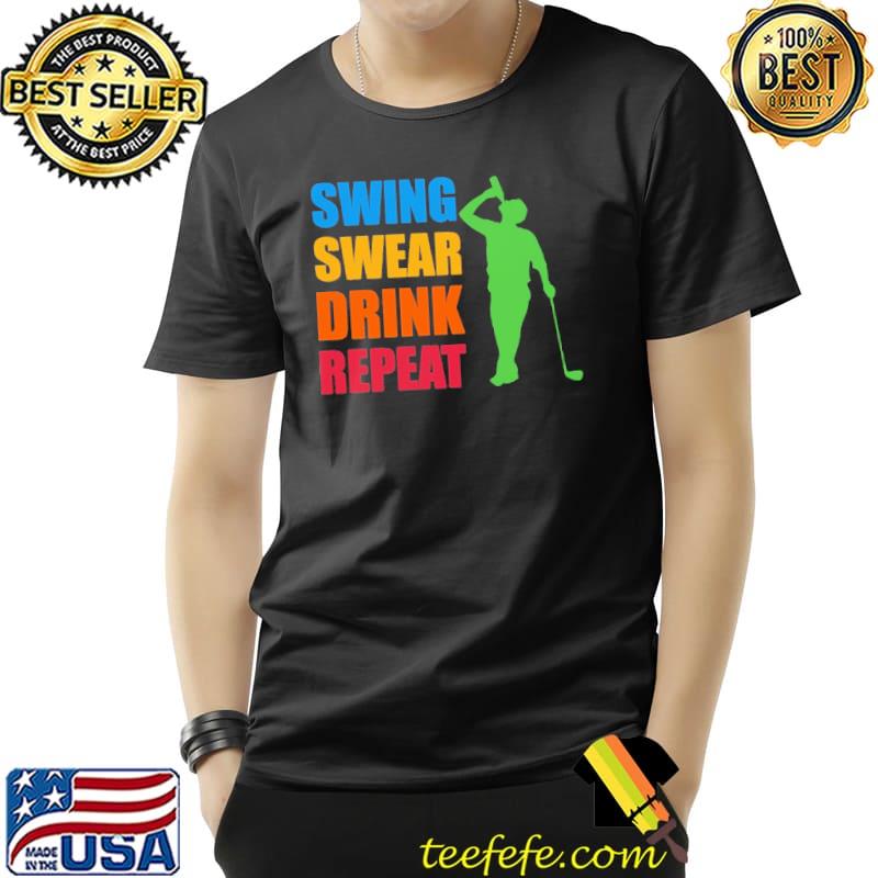 Swing Swear Drink Repeat Shirt Swing Swear Drink Repeat Shirt
