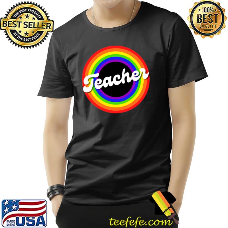 Teacher Rainbow T-Shirt Teacher Rainbow T-Shirt