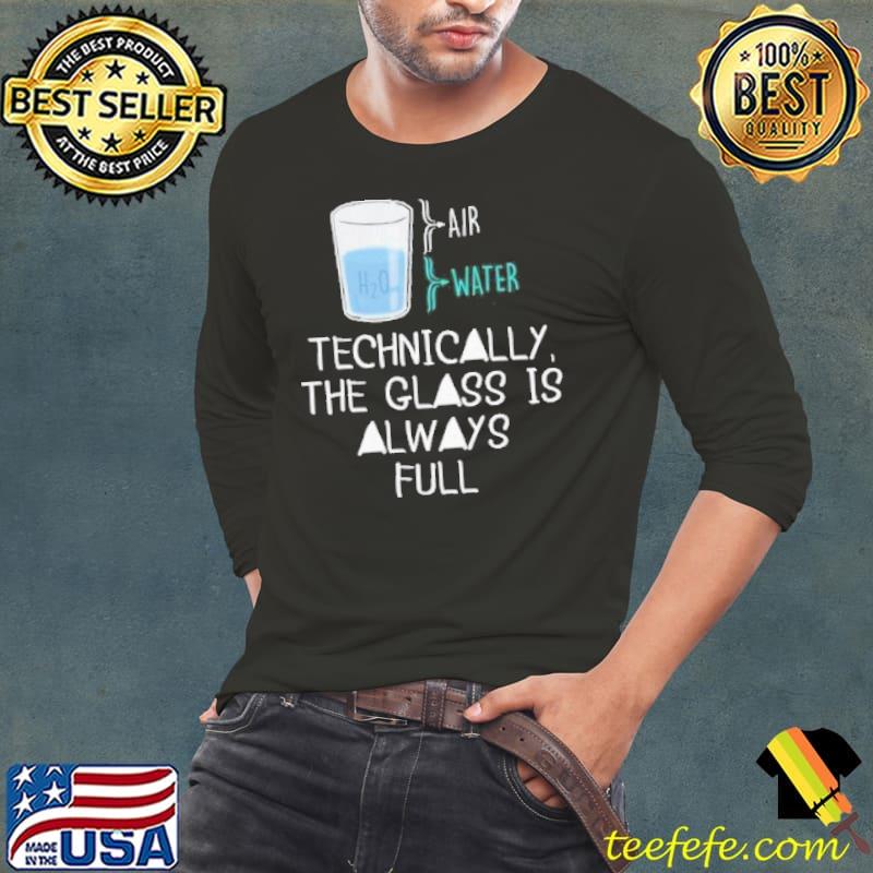 Technically the glass is always full clever science gift shortsleeve s Long Sleeve Tee Technically the glass is always full clever science gift shortsleeve s Long Sleeve Tee