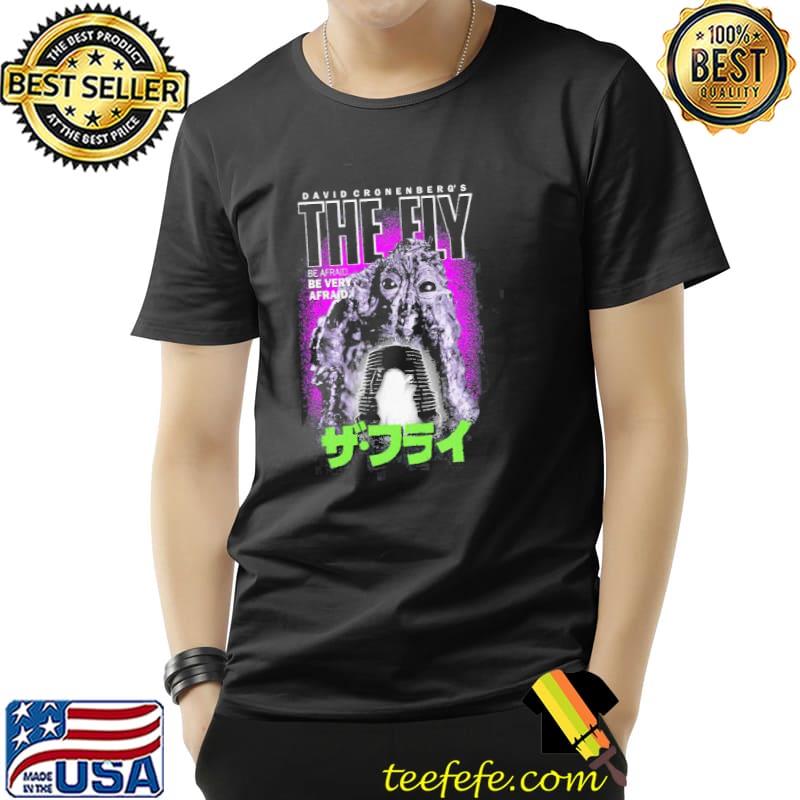 The fly be afraid be very afraid shirt