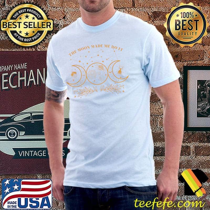 The Moon Made Me Do It Witch T-Shirt The Moon Made Me Do It Witch T-Shirt