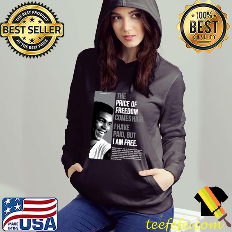 The price of freedom comes high i have paid but i am free Muhammad Ali T-Shirt Hoodie The price of freedom comes high i have paid but i am free Muhammad Ali T-Shirt Hoodie