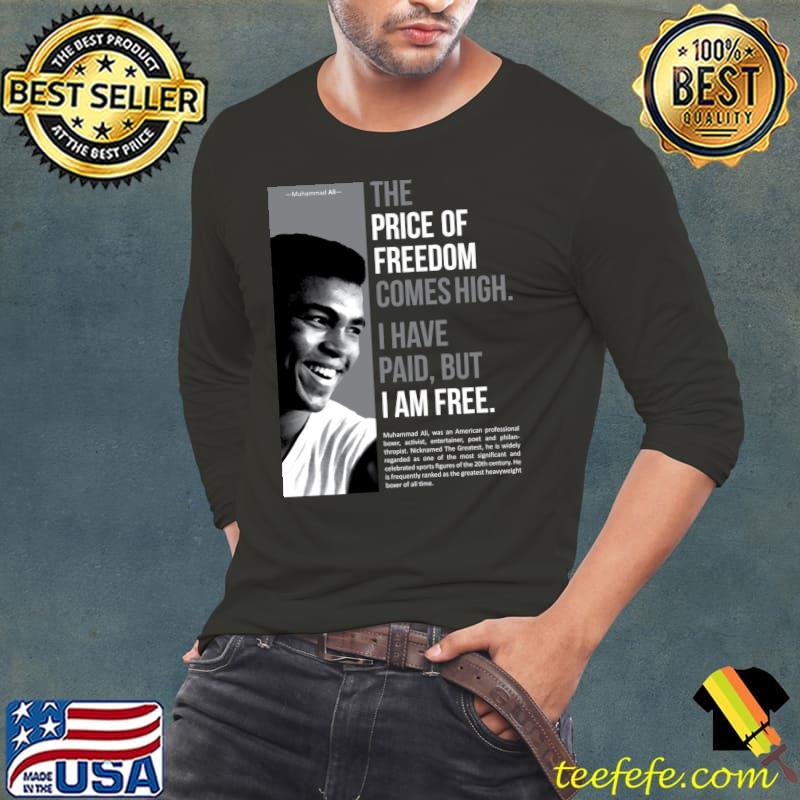 The price of freedom comes high i have paid but i am free Muhammad Ali T-Shirt Long Sleeve Tee The price of freedom comes high i have paid but i am free Muhammad Ali T-Shirt Long Sleeve Tee