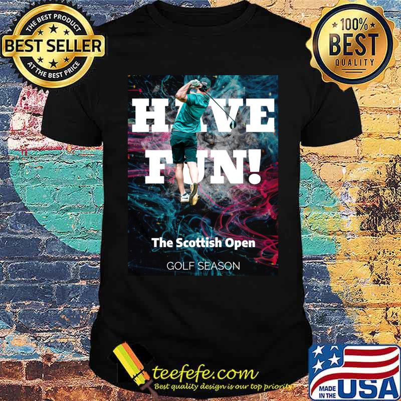 The Scottish Open golf pro have fun T-Shirt