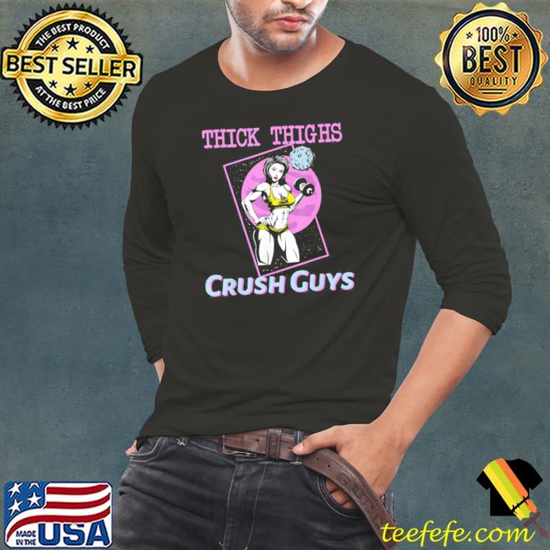 Thiick thighs crush guys weightlifting bodybuilding gym s Long Sleeve Tee Thiick thighs crush guys weightlifting bodybuilding gym s Long Sleeve Tee