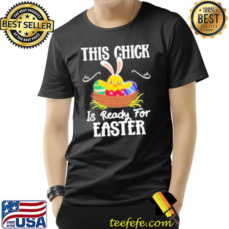 This chick is ready for easter egg rabbit ear shortsleeve shirt