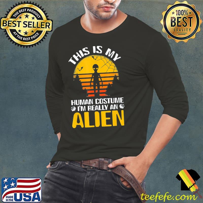This is my human costume I'm really an alien s Long Sleeve Tee This is my human costume I'm really an alien s Long Sleeve Tee