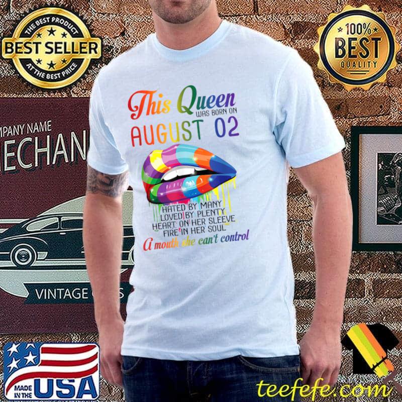 This Queen Was Born On August hated By Many Loved By Plenty Heart On Her Sleeve A Mouth She Can't Control Lip T-Shirt