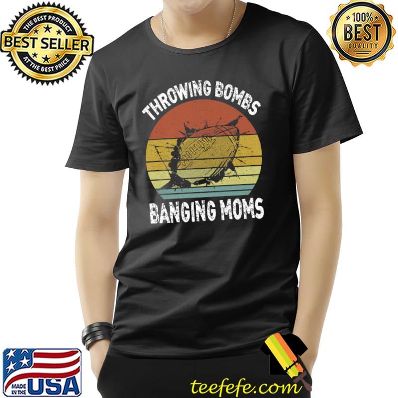 Throwing Bombs Banging Moms Football Vintage Sunset T-Shirt