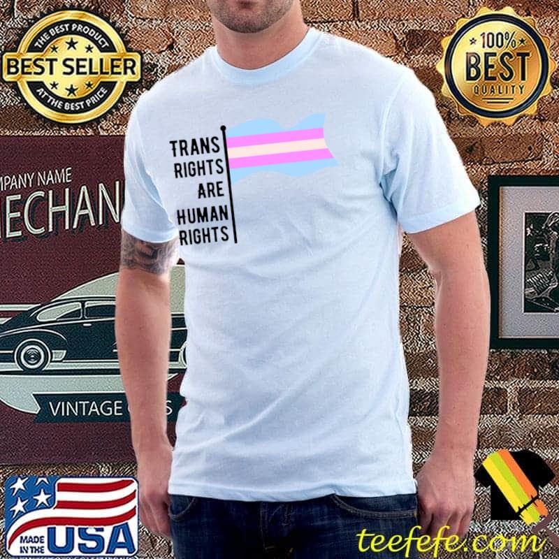 Trans Rights Are Human Rights Flag Color T-Shirt