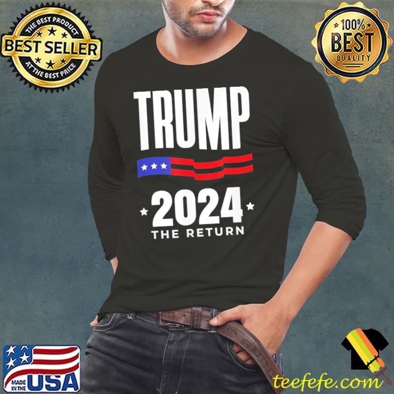 Trump 2024 the return election American flag s Long Sleeve Tee Trump 2024 the return election American flag s Long Sleeve Tee