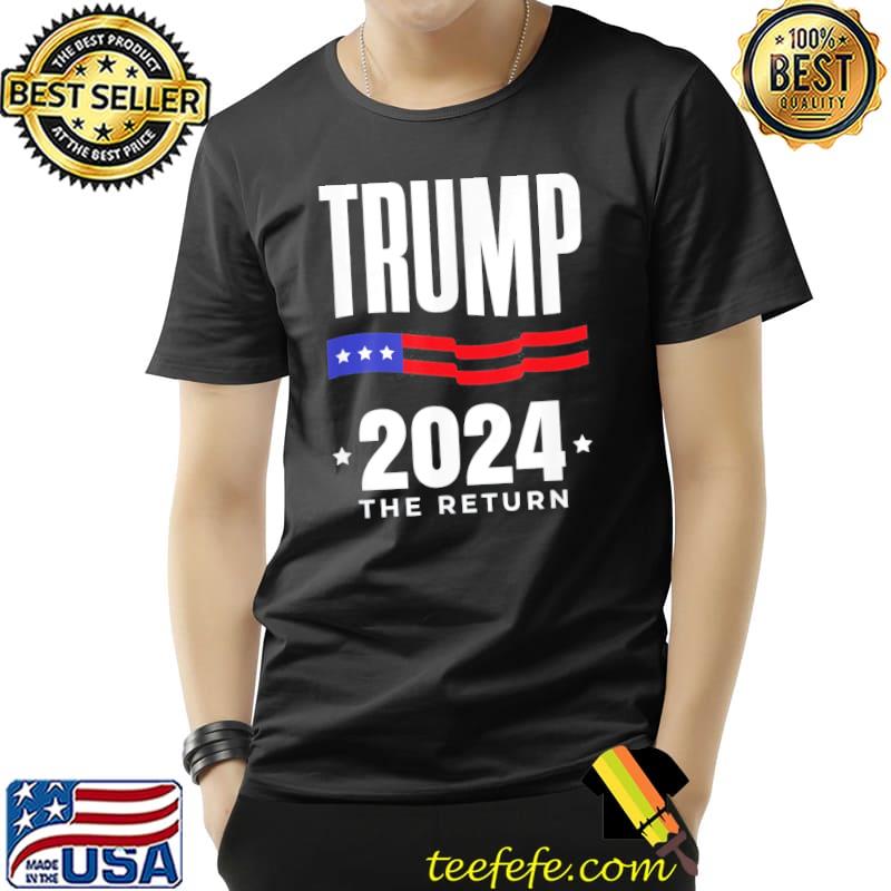 Trump 2024 the return election American flag shirt