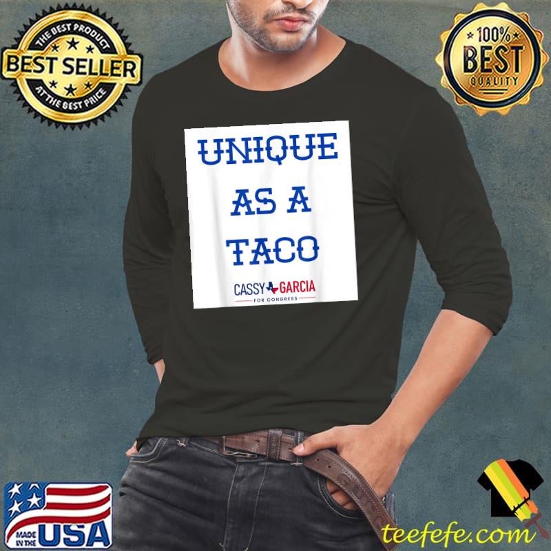 Unique As A Taco Cassy Garcia For Congress T-Shirt Long Sleeve Tee Unique As A Taco Cassy Garcia For Congress T-Shirt Long Sleeve Tee