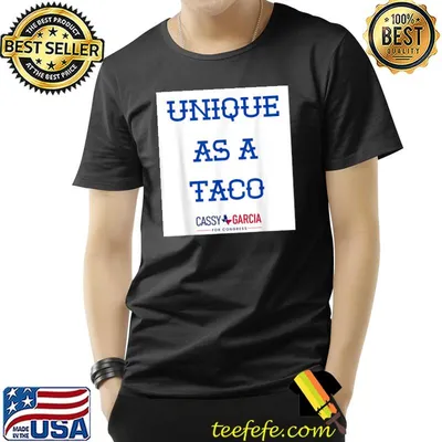 Unique As A Taco Cassy Garcia For Congress T-Shirt