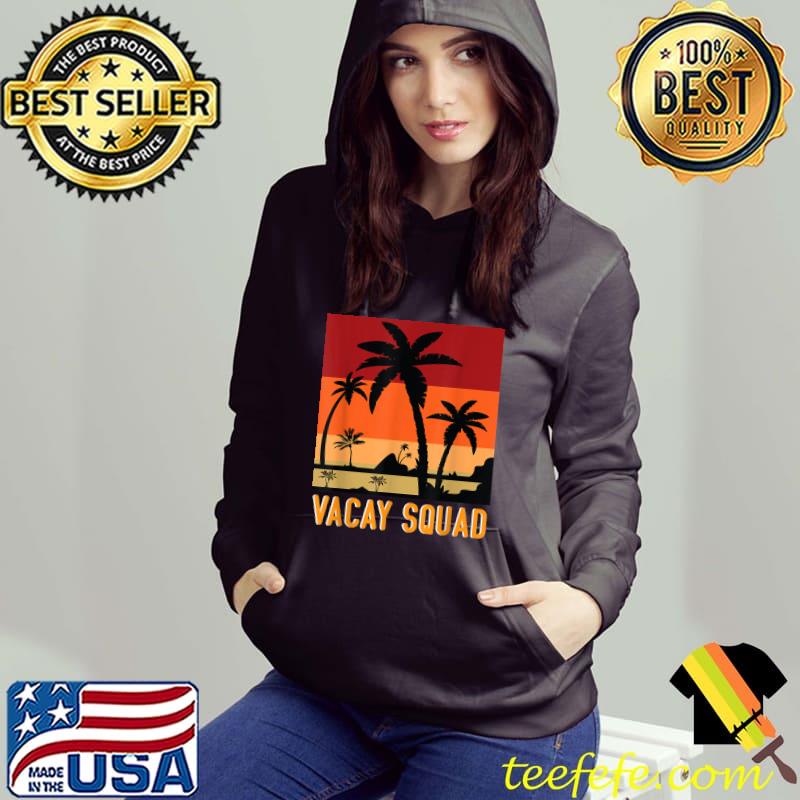 Vacay Squad Summer Vacation T-Shirt Hoodie Vacay Squad Summer Vacation T-Shirt Hoodie