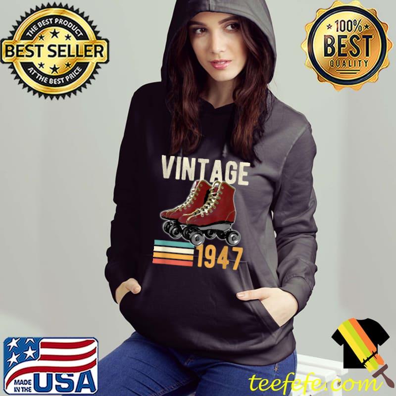 Vintage 1947 Roller Skate 75th Birthday 75 Year Old T-Shirt Hoodie Vintage 1947 Roller Skate 75th Birthday 75 Year Old T-Shirt Hoodie