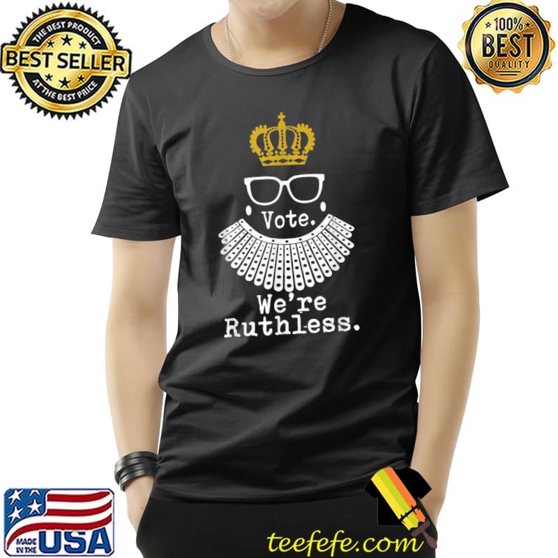 Vote We're Ruthless RBG Crown Queen T-Shirt