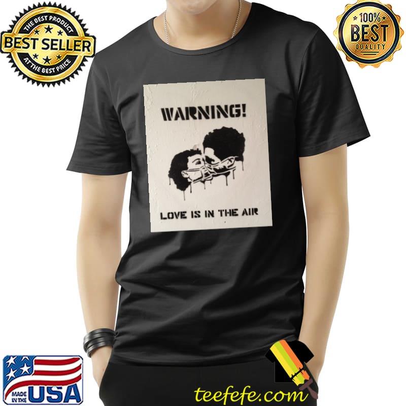 Warning love is in the air T-Shirt