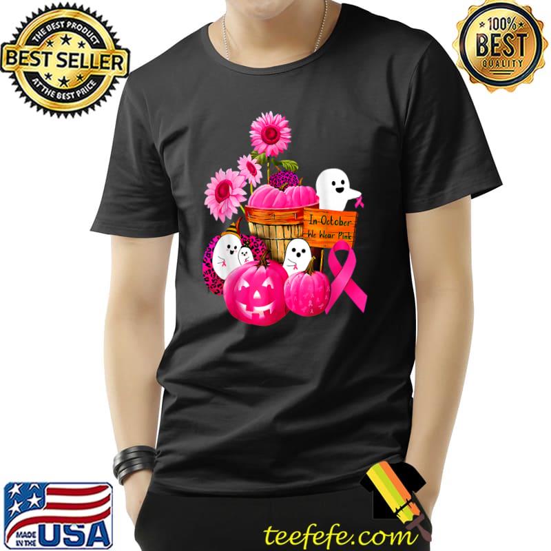 We Wear Pink Ghosts & Pumpkins For Breast Cancer In October T-Shirt We Wear Pink Ghosts & Pumpkins For Breast Cancer In October T-Shirt