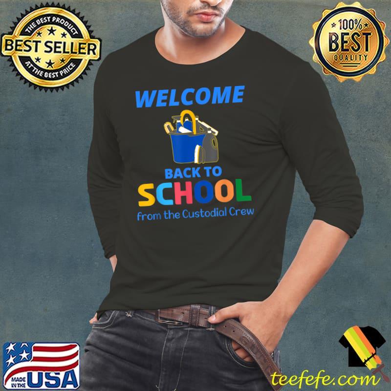 Welcome Back To School from the Custodial Crew T-Shirt Long Sleeve Tee Welcome Back To School from the Custodial Crew T-Shirt Long Sleeve Tee