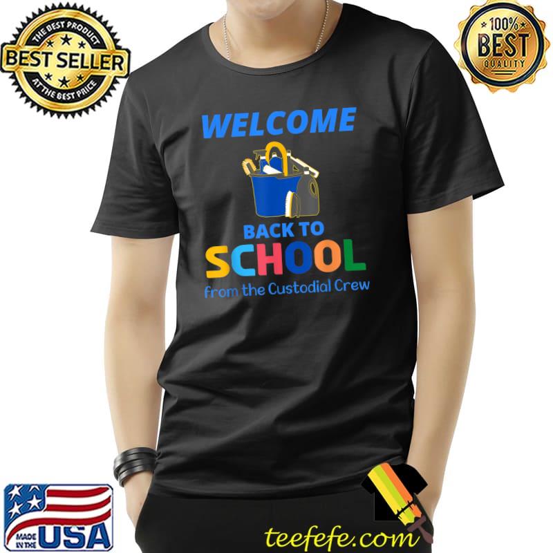 Welcome Back To School from the Custodial Crew T-Shirt