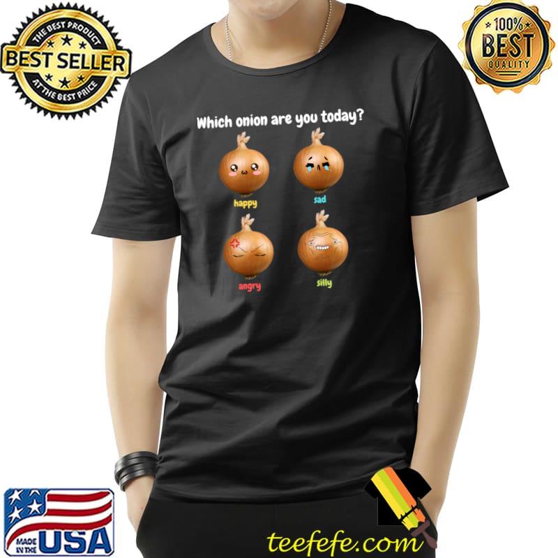 Which onion are you today sticker happy sad angry and silly T-Shirt
