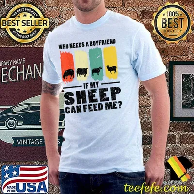 Who needs a boyfriend if my sheep can feed me vintage T-Shirt