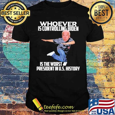 Whoever Is Controlling Biden Is the Worst President In US History Shirt