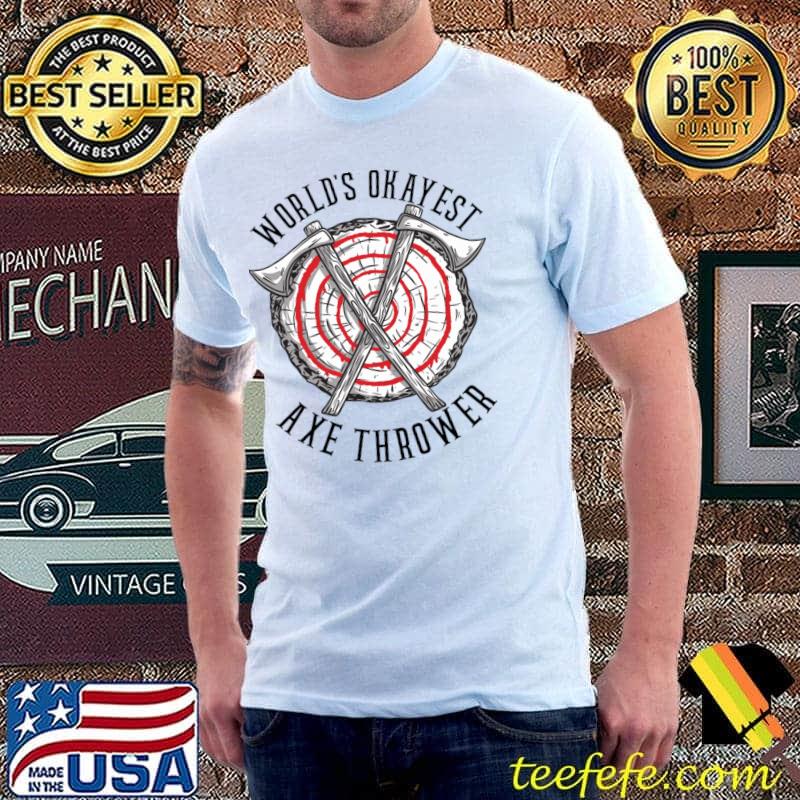 World's Okayest Axe Thrower T-Shirt