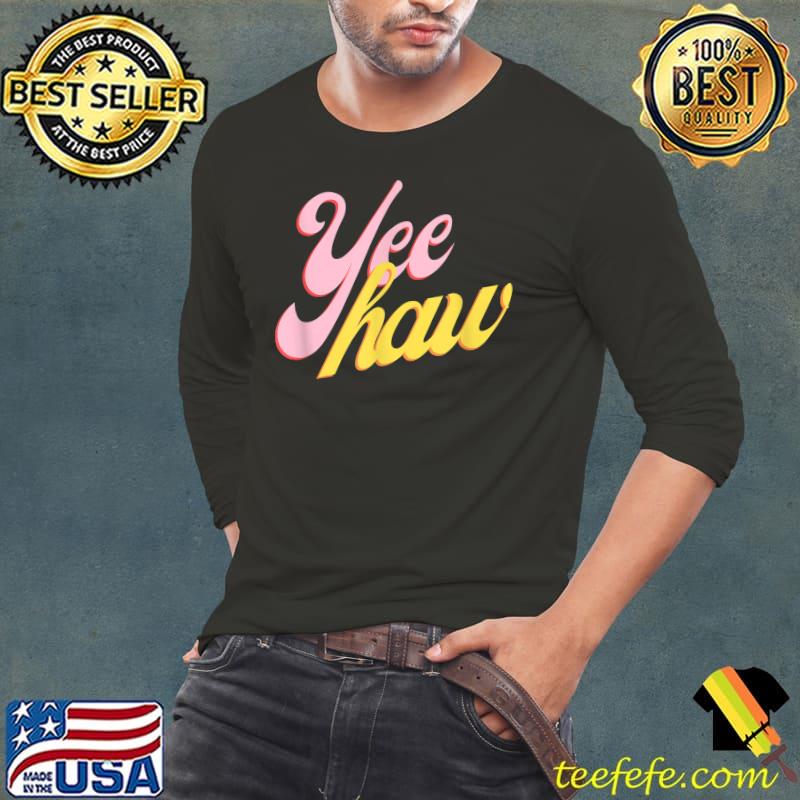 Yee Haw T-Shirt Long Sleeve Tee Yee Haw T-Shirt Long Sleeve Tee