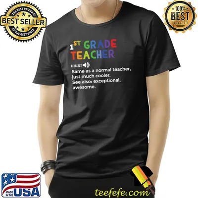 1st Grade Teacher Awesome Definition Same As A Normal Teacher Just Much Cooler T-Shirt