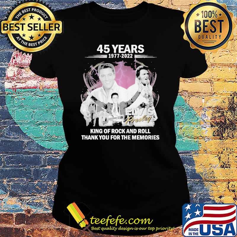 45 Years 1977 2022 King Of Rock And Roll Shirt Ladies tee 45 Years 1977 2022 King Of Rock And Roll Shirt Ladies tee