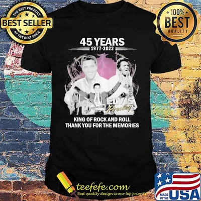 45 Years 1977 2022 King Of Rock And Roll Shirt